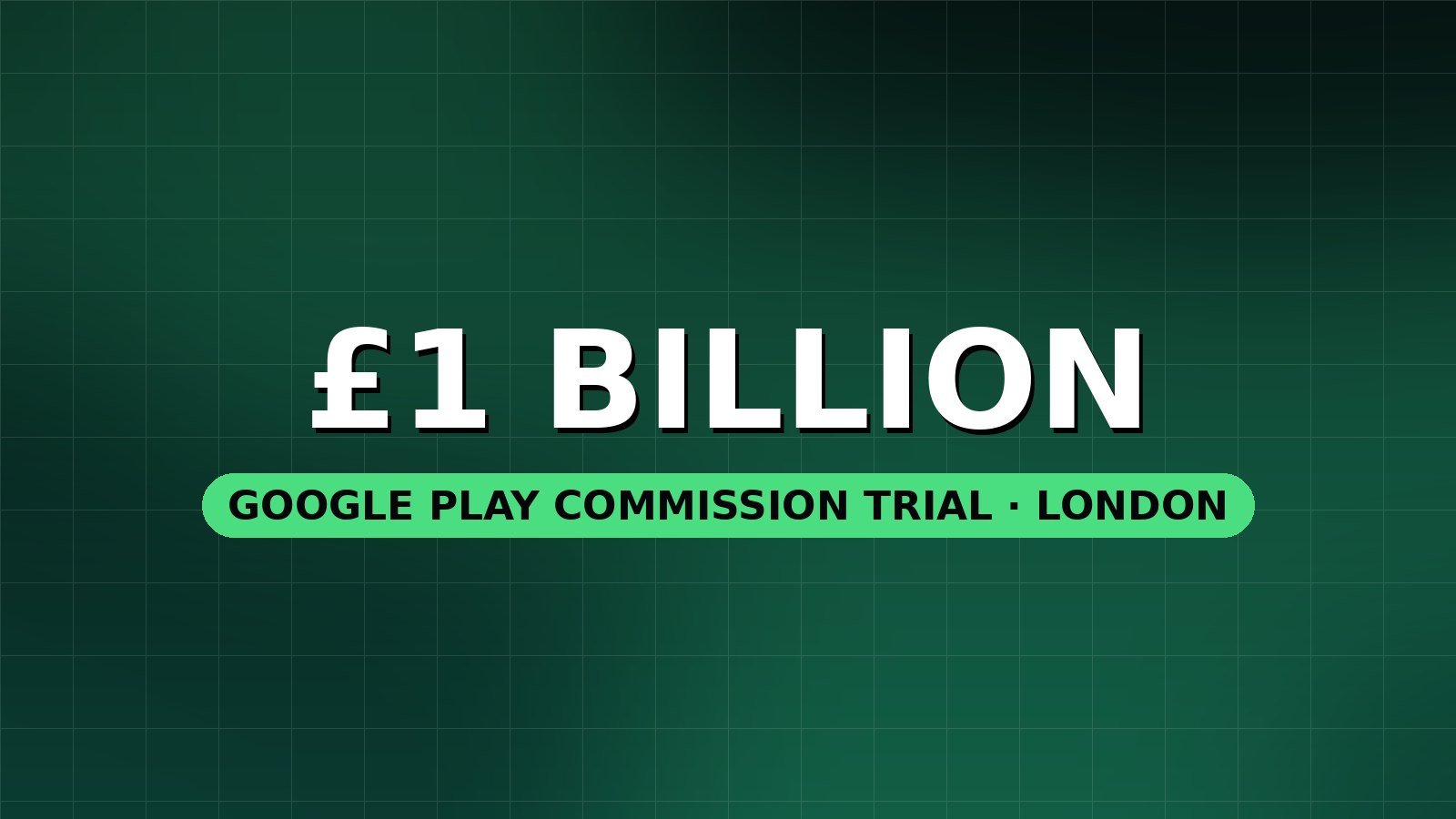 Google faces a £1 billion trial over Play Store commissions in the UK